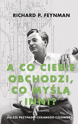 A co ciebie obchodzi, co myślą inni? Dalsze przypadki ciekawego człowieka by Richard P. Feynman