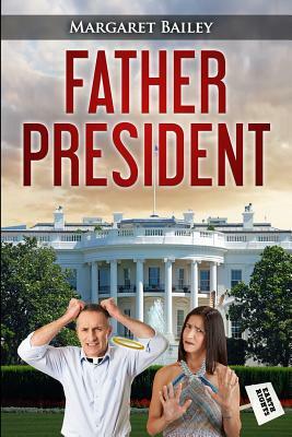 Father President by Margaret Bailey