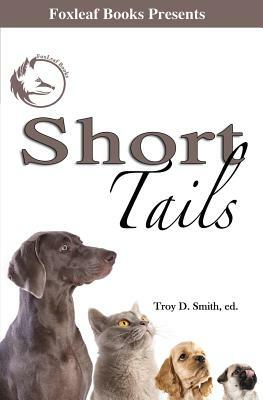 Short Tails by J. R. Biery, Eric Bowens, Vicki Cypcar