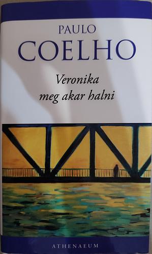 Veronika meg akar halni by Paulo Coelho