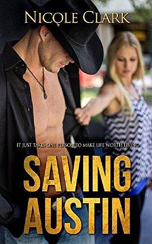 Saving Austin by Nicole Clark, Nicole Clark