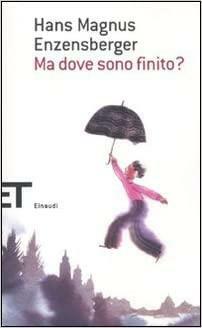 Ma dove sono finito? by Hans Magnus Enzensberger