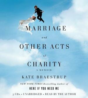 Marriage and Other Acts of Charity: A Memoir by Kate Braestrup