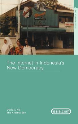 The Internet in Indonesia's New Democracy by David T. Hill, Krishna Sen