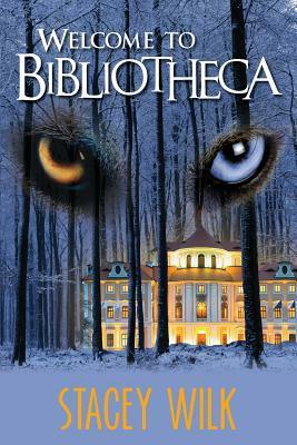 Welcome To Bibliotheca by Stacey Wilk