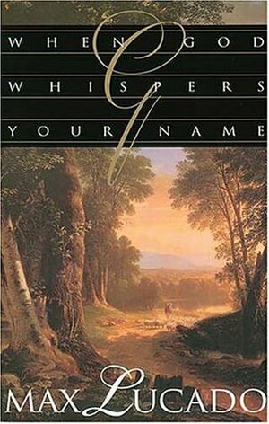 When God Whispers Your Name by Max Lucado