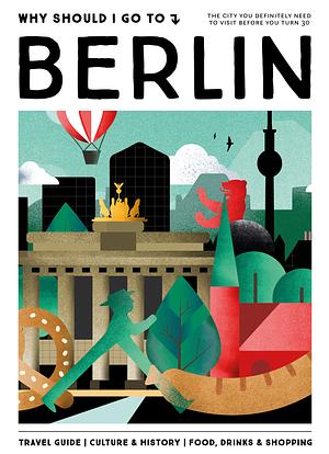 Why Should I Go To Berlin by Fritz Ali Hansen