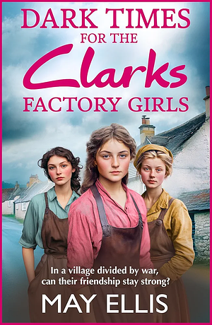 Dark Times for The Clark's Factory Girls  by May Ellis