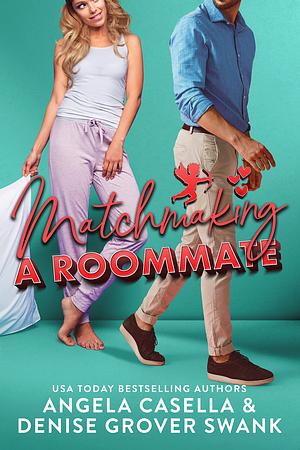 Matchmaking a Roommate by Denise Grover Swank, Angela Casella, Angela Casella