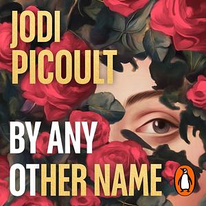 By Any Other Name by Jodi Picoult