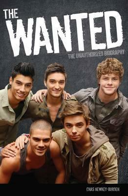 The Wanted: The Unauthorized Biography by Chas Newkey-Burden