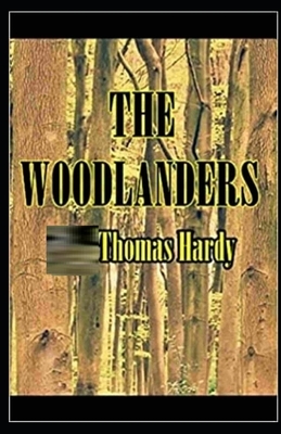 The Woodlanders Illustrated by Thomas Hardy