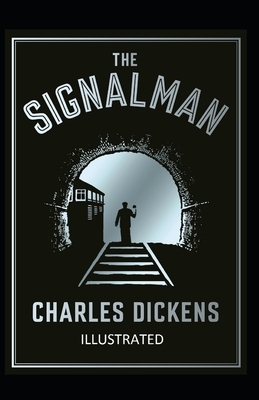 The Signal-Man Illustrated by Charles Dickens