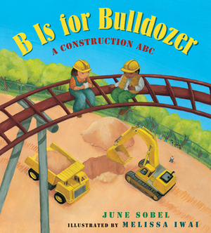 B Is for Bulldozer (Lap Board Book): A Construction ABC by June Sobel