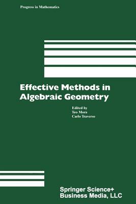 Effective Methods in Algebraic Geometry by T. Mora, Traverso, Mora