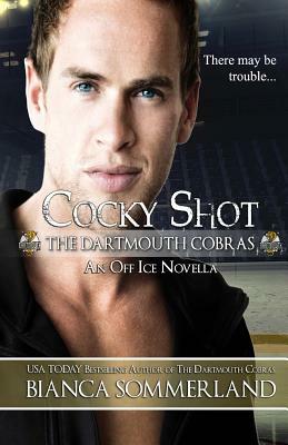 Cocky Shot: An Off Ice Novella by Bianca Sommerland