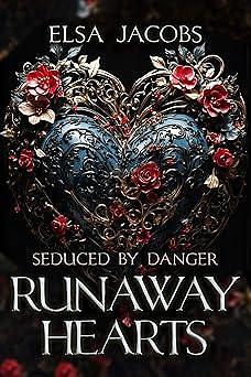 Runaway Hearts : Seduced by Danger: An action-packed romantic suspense by Elsa Jacobs, Elsa Jacobs