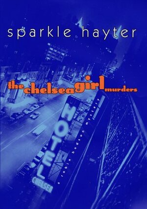 The Chelsea Girl Murders by Sparkle Hayter