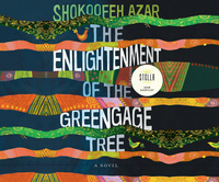 The Enlightenment of the Greengage Tree by Shokoofeh Azar