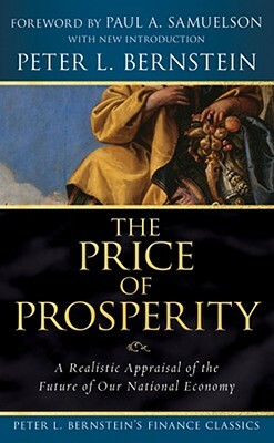 The Price of Prosperity: A Realistic Appraisal of the Future of Our National Economy by Peter L. Bernstein