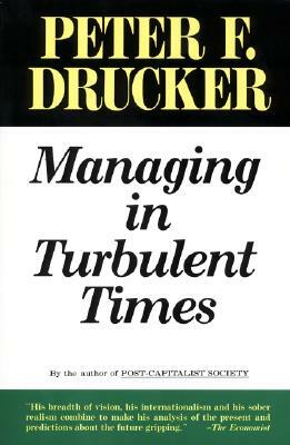 Managing Turbulent Times by Peter F. Drucker