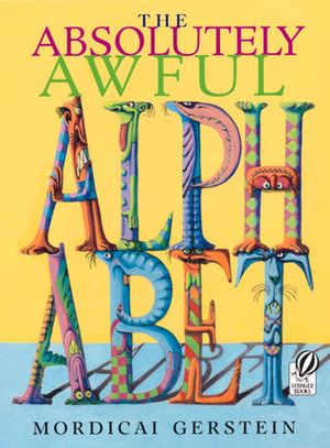 The Absolutely Awful Alphabet by Mordicai Gerstein