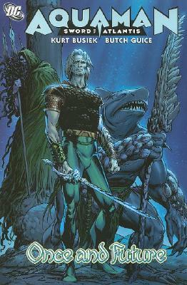 Aquaman, Sword of Atlantis: Once and Future by Kurt Busiek, Jackson Butch Guice