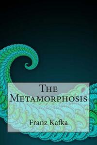 The Metamorphosis by Franz Kafka