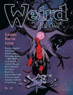 Weird Tales # 367 Cosmic Horror Issue by Ramsey Campbell, francesco tignini, F. Paul Wilson, Samantha Underhill, Carol Gyzander, Mike Mignola, Tim Lebbon, Nancy Kilpatrick, Christopher Golden, Nicholas Diak, Caitlín R. Kiernan, Paul Cornell, Nicole Sixx, Angela Yuriko Smith