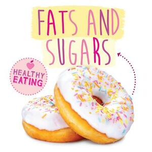 Fats and Sugars by Harriet Brundle