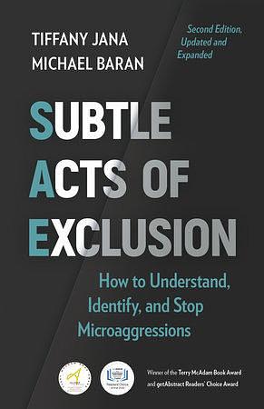 Subtle Acts of Exclusion, Second Edition: How to Understand, Identify, and Stop Microaggressions by Michael Baran, Tiffany Jana