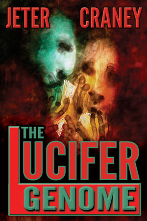 The Lucifer Genome: A Conspiracy Thriller by John Jeter, Glen Craney