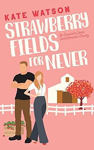 Strawberry Fields for Never by Kate Watson