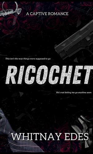 Ricochet  by Whitnay Edes