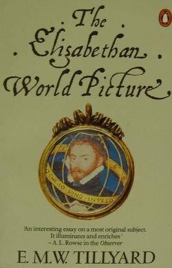 The Elizabethan World Picture by Eustace Mandeville Wetenhall Tillyard