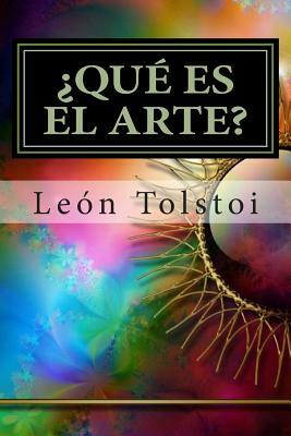 ¿Qué es el Arte? by Leo Tolstoy