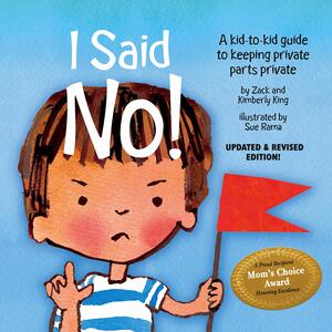 I Said No! A Kid-To-Kid Guide to Keeping Your Private Parts Private by Kimberly King
