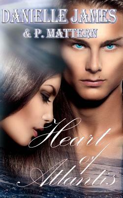 Heart of Atlantis by P. Mattern, Danielle James