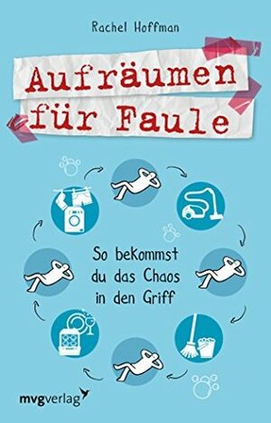 Aufräumen für Faule: So bekommst du das Chaos in den Griff by Rachel Hoffman