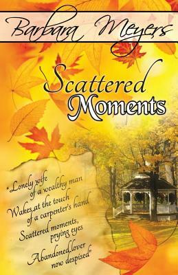 Scattered Moments by Barbara Meyers
