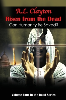 Risen from the Dead: Sequel to Dead & Dead for Real by Robert Clayton
