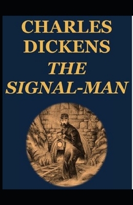 The Signal-Man Illustrated by Charles Dickens