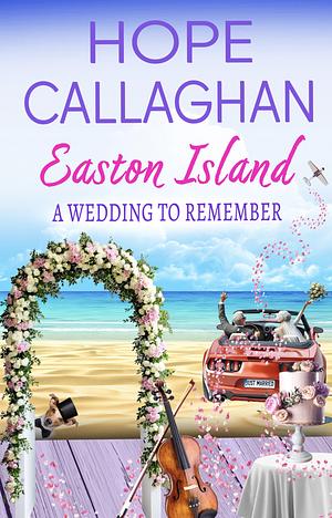 Easton Island: A Wedding to Remember  by Hope Callaghan