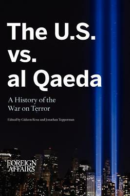 The U.S. vs. Al Qaeda: A History of the War on Terror by Foreign Affairs