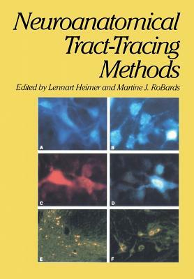 Neuroanatomical Tract-Tracing Methods by Martine J. Robards, Lennart Heimer