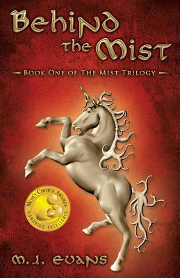 Behind the Mist: Book One of The Mist Trilogy by M. J. Evans