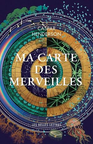 Ma Carte Des Merveilles by Caspar Henderson