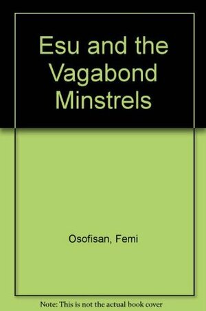 Esu and the Vagabond Minstrels by Femi Osofisan