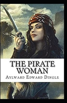The Pirate Woman Illustrated by Aylward Edward Dingle