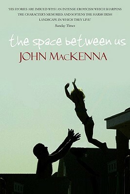 The Space Between Us by John Mackenna